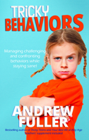 Tricky Behaviors: Managing Challenging and Confronting Children While Staying Sane! 0648780724 Book Cover