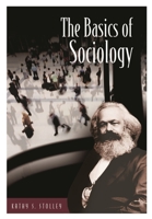 The Basics of Sociology (Basics of the Social Sciences) 0313323879 Book Cover