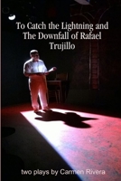 To Catch the Lightning and the Downfall of Rafael Trujillo 1329235789 Book Cover