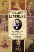 The Last Lincolns: The Rise & Fall of a Great American Family 1402771215 Book Cover