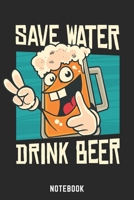 Save Water Drink Beer Notebook: A5 Blank Bierbrau Buch, Notizbuch für Biebrauer, Hobbybrauer, Bier Brauen 120 Seiten 6x9 | Organizer Schreibheft Planer zum Ausfüllen (German Edition) 167402875X Book Cover