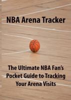 NBA Arena Tracker : The Ultimate NBA Fan's Pocket Guide for Tracking Your NBA Arena Visits 1949839095 Book Cover