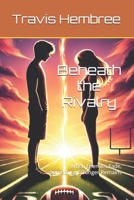 Beneath the Rivalry: When Enemies Fade, Something Stronger Remains B0DRYKD9GY Book Cover