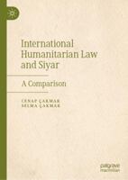 International Humanitarian Law and Siyar: A Comparison 3032419042 Book Cover