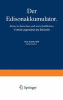 Der Edisonakkumulator: Seine Technischen Und Wirtschaftlichen Vorteile Gegenuber Der Bleizelle 3642899269 Book Cover