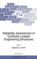 Reliability Assessment of Cyclically Loaded Engineering Structures: Proceedings of the NATO Advanced Research Workshop, Varna, Bulgaria, June 6-8, 1996 ... Partnership Sub-series 3: High Technology) 0792346955 Book Cover