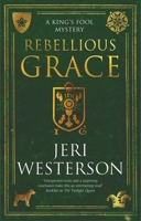 Rebellious Grace (King's Fool Mystery) 1448318335 Book Cover