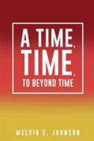 A Time, Time, To Beyond Time 1498441688 Book Cover