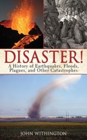 A Disastrous History of the World: Chronicles of War, Earthquake, Plague and Flood 160239749X Book Cover