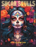 Sugar Skulls: Inspired by Dia de los Muertos B0C52HPNLY Book Cover