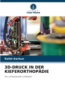 3D-DRUCK IN DER KIEFERORTHOPÄDIE: Ein umfassender Leitfaden 6205973030 Book Cover