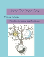 Hatha Tao Yoga Flow: Path of the Advancing Yogi Practitioner 1690868147 Book Cover