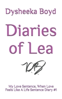 Diaries of Lea: My Love Sentence, When Love Feels Like A Life Sentence Diary #1 1693292971 Book Cover