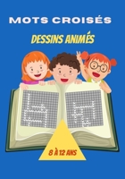 Mots Croisés: Dessins Animés: Livre Mots Croisés Enfants 8 à 12 ans-Thème Dessins Animés: -Testez Vos connaissances sur les Dessins B08BF14LVG Book Cover