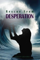 Rescue from Desperation B0CJ45467C Book Cover