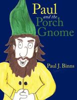 Paul and the Porch Gnome 1463432267 Book Cover