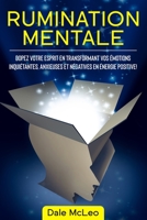 Rumination Mentale: Dopez Votre Esprit en Transformant Vos Émotions Inquiétantes, Anxieuses et Négatives en Énergie Positive! B085RT8C3R Book Cover