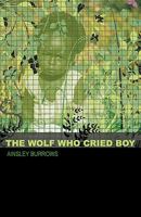 The Wolf Who Cried Boy 0981858414 Book Cover