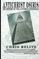 Antichrist Osiris: The History of the Luciferian Conspiracy 1105747719 Book Cover