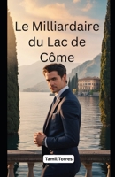 Le Milliardaire du Lac de Côme: Un Roman de Secrets, de Rédemption et d’Amour Interdit (French Edition) B0GCVCFN9C Book Cover