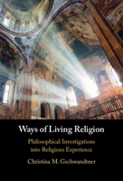Ways of Living Religion: Philosophical Investigations into Religious Experience 1009476785 Book Cover