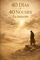 40 Dias y 40 Noches: La Tentacion (Spanish Edition) B0GWV7HGVB Book Cover