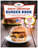 The Great American Burger Book: How to Make Authentic Regional Hamburgers at Home 1617691828 Book Cover