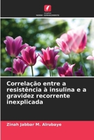 Correlação entre a resistência à insulina e a gravidez recorrente inexplicada (Portuguese Edition) 6208190630 Book Cover