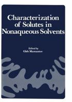 Characterization of Solutes in Nonaqueous Solvents: Proceedings of a Symposium on Spectroscopic and Electrochemical Characterization of Solute Specie 1461339847 Book Cover