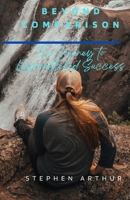 Beyond Comparison: The Journey to Unparalleled Success B0BTYKZJNZ Book Cover