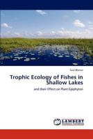 Trophic Ecology of Fishes in Shallow Lakes: and their Effect on Plant Epiphyton 3847342096 Book Cover