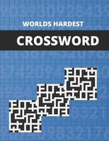 Worlds Hardest Crossword: Worlds Hardest Crossword Puzzle : LARGE-PRINT, HARD-LEVEL PUZZLES THAT ENTERTAIN AND CHALLENGE - General Knowledge Crosswords null Book Cover