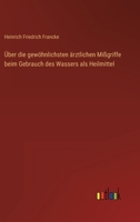 Über die gewöhnlichsten ärztlichen Mißgriffe beim Gebrauch des Wassers als Heilmittel 3368705059 Book Cover