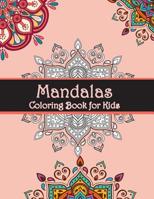 Mandala Coloring Book for Kids: Relaxing Mandalas for Boys, Girls, and Beginners 1092473270 Book Cover