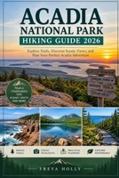 Acadia National Park Hiking Guide 2026 (TrailWise : The 2026-2027 Hiking Series) B0HJ6251KF Book Cover