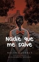 Nadie Que Me Salve: Una historia real de abuso sexual infantil, abandono, negligencia y la traición de una madre. La historia de cómo sobreviví. (Spanish Edition) B0D44NRNW9 Book Cover