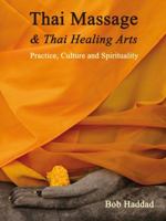 Thai Massage & Thai Healing Arts: Practice, Culture and Spirituality 1844096165 Book Cover