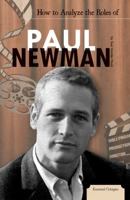 How to Analyze the Roles of Paul Newman 1616135328 Book Cover