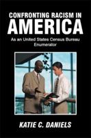 Confronting Racism in America: As an United States Census Bureau Enumerator 1479776947 Book Cover