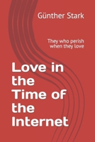 Love in the Time of the Internet: They who perish when they love (Fictive biography of Heinrich Heine) B08CP7JJHG Book Cover