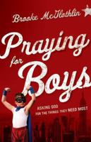 Praying for Boys: Asking God for the Things They Need Most 0764211439 Book Cover