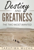 Destiny and Greatness: The Two Most Wanted 1684110750 Book Cover