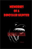 Memories of a Dinosaur Hunter 1403342253 Book Cover