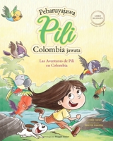 Las Aventuras de Pili en Colombia ( Español - Sikuani ) Lenguas Indígenas de América Latina: The Adventures of Pili ( Liwaisibaxuto: Wowai jumeta- Wa B0BSRJ1SMK Book Cover