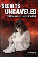 Secrets Unraveled: Overcoming Munchausen Syndrome 1468094807 Book Cover