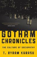 Gotham Chronicles: The Culture of Sociopathy 1442208171 Book Cover