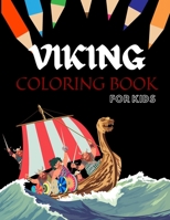 Viking Coloring Book For Kids: Ages 5-10 Years & Toddlers Collection Of Nordic Warriors Berserkers Norse Mythology B08VXLST25 Book Cover