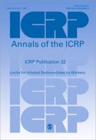 Icrp Publication 32: Limits for Inhaled Radionuclides by Workers 0080288642 Book Cover