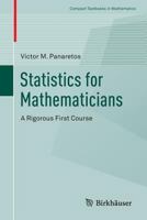Statistics for Mathematicians: A Rigorous First Course 3319283391 Book Cover