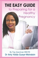 The Easy Guide to preparing for a healthy pregnancy: by top American OBGYN Dr. Amy Holda Gueye-Weinstein B0CRYZ4V7K Book Cover